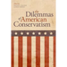 The Dilemmas of American Conservatism