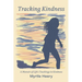 Tracking Kindness: A Memoir of Life's Teachings in Kindness