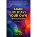 Make Holidays Your Own: Celebrate holidays throughout the year in more meaningful and inclusive ways