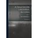 A Treatise On Universal Algebra: With Applications; Volume 1