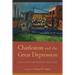 Charleston and the Great Depression: A Documentary History 1929-1941