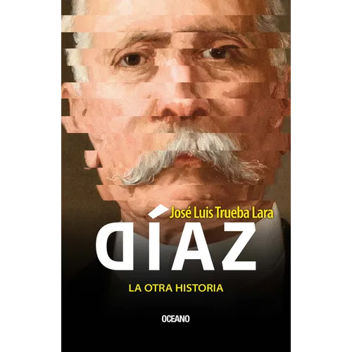Díaz, La Otra Historia / Díaz, the Other History