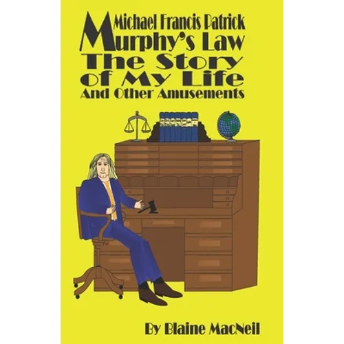 Michael Francis Patrick Murphy's Law The Story of My Life: The Story of My Life