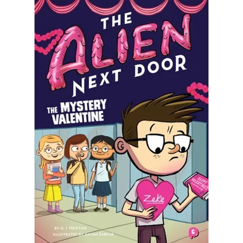 The Alien Next Door 6: The Mystery Valentine