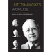 Lutoslawski's Worlds
