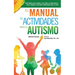 El Manual de Actividades para el Autismo: Actividades para ayudar a los niños a comunicarse, hacer amigos y aprender habilidades para la vida