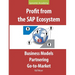 Profit from the SAP Ecosystem: Business Models, Partnering, Go-to-Market