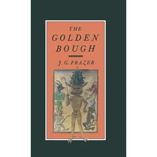 The Golden Bough: A Study in Magic and Religion