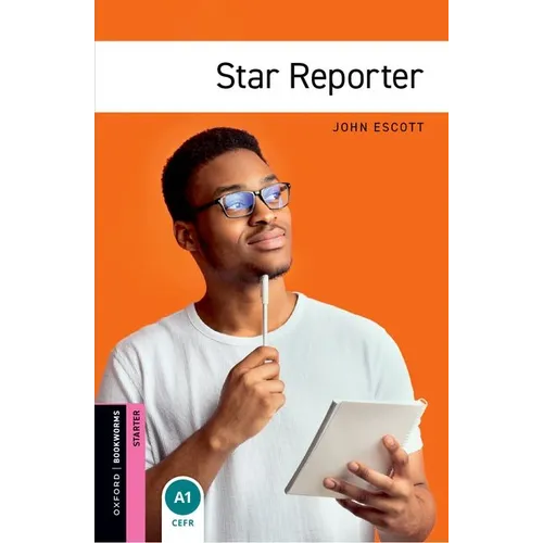 Oxford Bookworms Library: Star Reporter: Starter: 250-Word Vocabulary