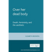 Over Her Dead Body: Death, Femininity and the Aesthetic