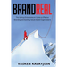 Brand Real: The Startup Entrepreneurs' Guide to Effective Branding and Building Values-Based Organizations