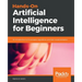 Hands-On Artificial Intelligence for Beginners