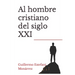 Al hombre cristiano del siglo XXI