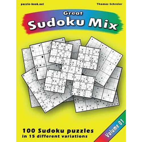 Great Sudoku Mix: 100 Sudoku puzzles in 15 different variations, Vol. 1
