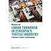 Labor Turnover in Ethiopia's Textile Industry: A Hotspot of Social Transformation