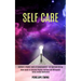 Self Care: Reiki Guide to Enhance Psychic Abilities and Mindpower Using Guided Meditation (Achieve a Higher Level of Consciousness and Spiritual Energ