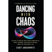 Dancing with Chaos: 3 Steps to Break Free from Complexity, Move Toward Your Goals Faster, and Live Your Best Life