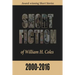 Short Fiction of William H. Coles 2000-2016