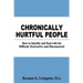 Chronically Hurtful People: How to Identify and Deal with the Difficult, Destructive and Disconnected