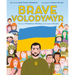 Brave Volodymyr: The Story of Volodymyr Zelensky and the Fight for Ukraine