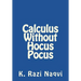 Calculus Without Hocus Pocus