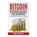 Bitcoin: Mastering Bitcoin & Cyptocurrency for Beginners - Bitcoin Basics, Bitcoin Stories, Dogecoin, Reinventing Money & Other Digital Currencies