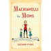 Machiavelli for Moms: Maxims on the Effective Governance of Children*