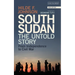 South Sudan: The Untold Story from Independence to Civil War