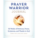 Prayer Warrior Journal: 52-Weeks of Petitions, Praise, Scriptures, and Thanks to God