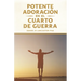 Potente Adoración en la Cuarto de Guerra: Cómo conectarse con el amor de Dios