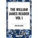 William James Reader Vol I