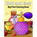 Bold and Easy Coloring Book: 50 Big and Simple Coloring Book for Adults, Beginners, Seniors and kids With Flowers, Food, Animals Object bold & easy