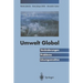 Umwelt Global: Veränderungen, Probleme, Lösungsansätze