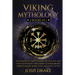 Viking Mythology: 2 Books In 1 - The Complete Guide to Norse Mythology and Celtic Mythology Including Legends, Beliefs, Norse Folkore, N
