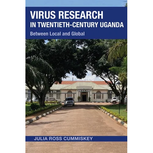 Virus Research in Twentieth-Century Uganda: Between Local and Global