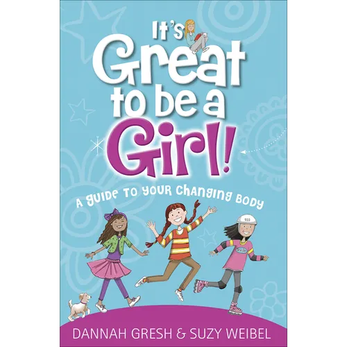 It's Great to Be a Girl!: A Guide to Your Changing Body