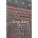 Remaking Custom: Law and Identity in the Early American Republic