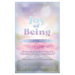 Joy Of Being Mindfully Present: How To Be Present and Feel Joy In Life