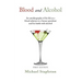 Blood and Alcohol: An Autobiography of His Life as a Blood Relation to a Former President and His Battle with Alcohol