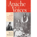 Apache Voices Their Stories of Survival as Told to Eve Ball