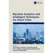 Big Data Analytics and Intelligent Techniques for Smart Cities