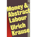 Money and Abstract Labour: On the Analytical Foundations of Political Economy
