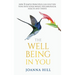 The Well-Being In You: How 3 Simple Principles Can Help You Tune into Your Innate Psychological Health and Thrive