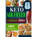 Keto Air Fryer Cookbook 2021: Quick and Easy Air Fryer Recipes for Busy People on Keto Diet