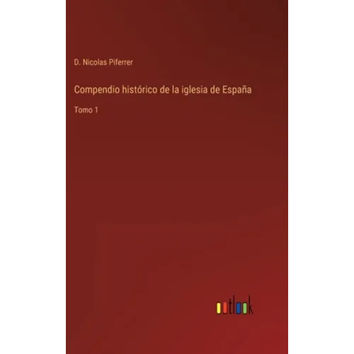 Compendio histórico de la iglesia de España: Tomo 1