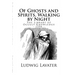 The Library of Occult Knowledge: Of Ghosts and Spirits, Walking by Night: And of Strange Noises, Cracks, and Sundry Forewarnings, Which Commonly Happe