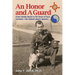 An Honor and A Guard: From Omaha Beach to the Heart of Nazi Germany-One Infantryman's Journey