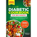 The Complete Diabetic Cookbook for Beginners 2024: 1500+ Days of Super Easy and Delicious Recipes to Manage Type 2 Diabetes, Pre-Diabetes and Newly Di