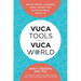 Vuca Tools for a Vuca World: Developing Leaders and Teams for Sustainable Results