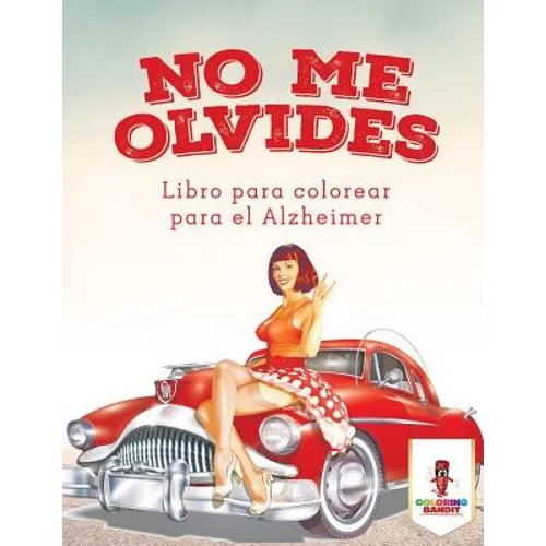 No Me Olvides: Libro Para Colorear Para El Alzheimer